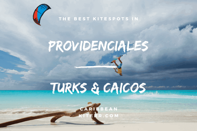 The best kitesurfing spots in Providenciales, Turks & Caicos Islands, The Caribbean // Kiterr.com